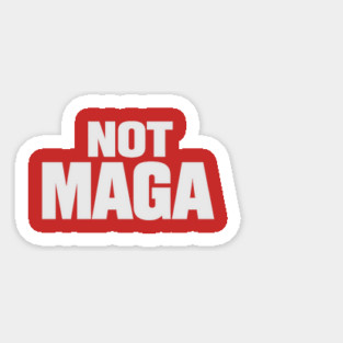 NOT MAGA Magnet