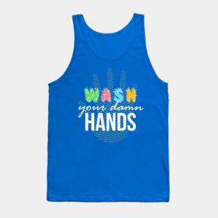 Wash your Damn Hands Tank Top