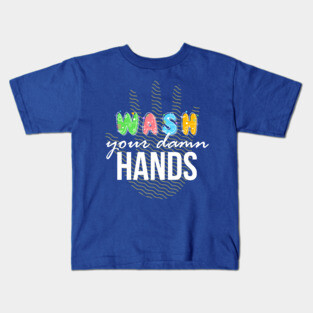 Wash your Damn Hands Kids T-Shirt