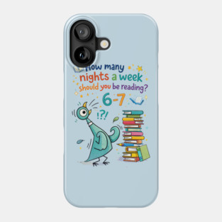 How Many Nights A Week Should You Be Reading 6-7 Pigeon-Elephant-Piggie Children's Books Phone Case