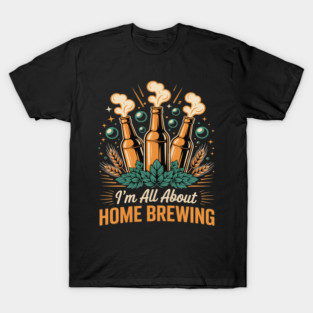 All About Homebrewing Beer T-Shirt
