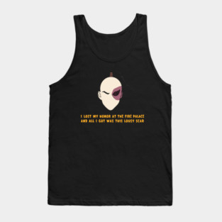 I Lost My Honor At The Fire Palace And All I Got Was This Lousy Scar Tank Top