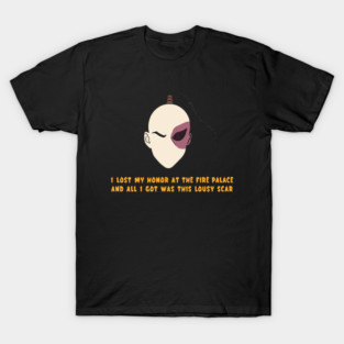 I Lost My Honor At The Fire Palace And All I Got Was This Lousy Scar T-Shirt