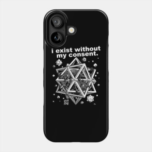 I Exist Without My Consent Phone Case