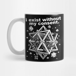 I Exist Without My Consent Mug