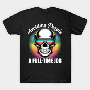 Avoiding People A Full-Time Job Rainbow Sarcastic Introvert T-Shirt
