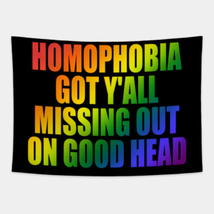 Homophobia Got Y'all Missing Out On Good Head Tapestry