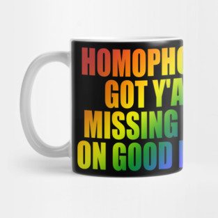 Homophobia Got Y'all Missing Out On Good Head Mug