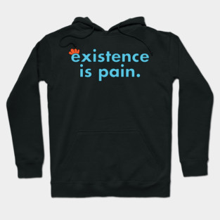 Existence is Pain Hoodie