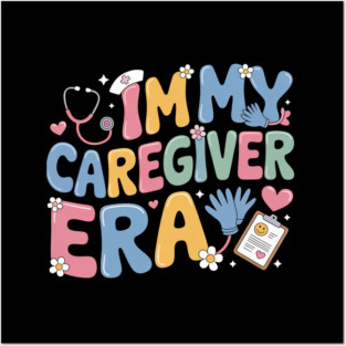 In My Caregiver Era Healthcare Worker Caregivers Day Posters and Art