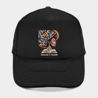 Black History Education is Freedom Books Black History Hat
