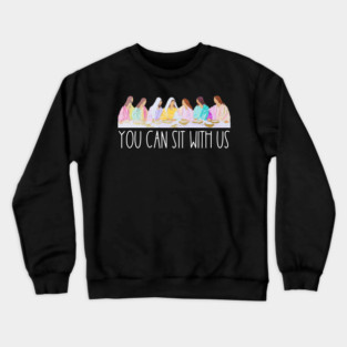 You Can Sit With Us Crewneck Sweatshirt