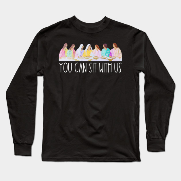 You Can Sit With Us Long Sleeve T-Shirt by Charles's Store 8