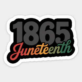 Juneteenth 2024 Celebrate Black Freedom 1865 for Men Women Sticker