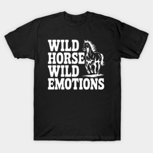 Wild Horse, Wild Emotions T-Shirt