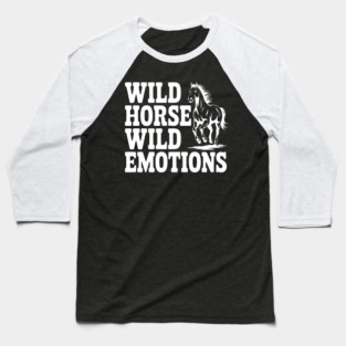 Wild Horse, Wild Emotions Baseball T-Shirt