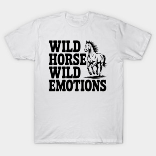 Wild Horse, Wild Emotions T-Shirt
