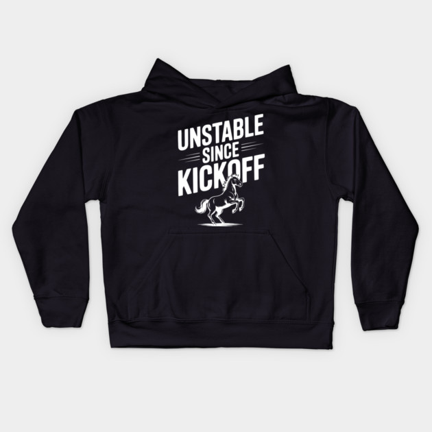 Unstable Since Kickoff Kids Hoodie by Frank Ring