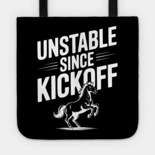 Unstable Since Kickoff Tote