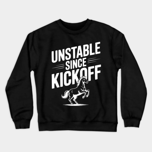 Unstable Since Kickoff Crewneck Sweatshirt by Frank Ring