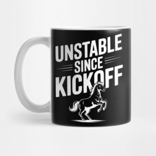 Unstable Since Kickoff Mug