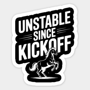 Unstable Since Kickoff Magnet