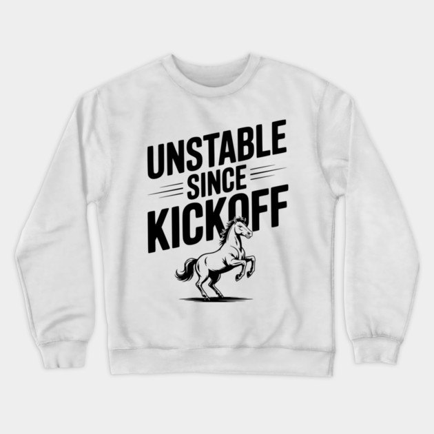 Unstable Since Kickoff Crewneck Sweatshirt by Frank Ring