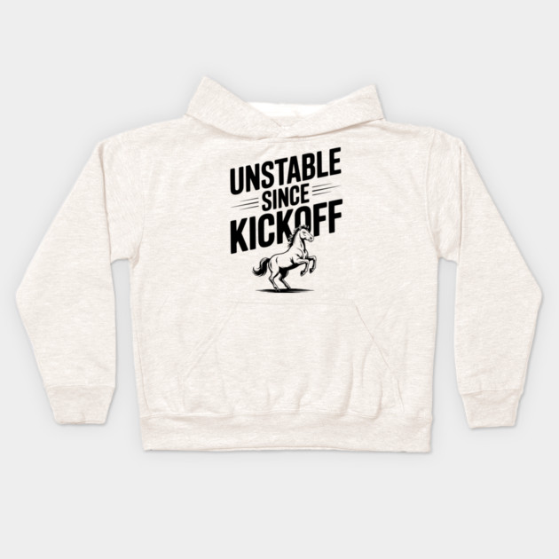 Unstable Since Kickoff Kids Hoodie by Frank Ring