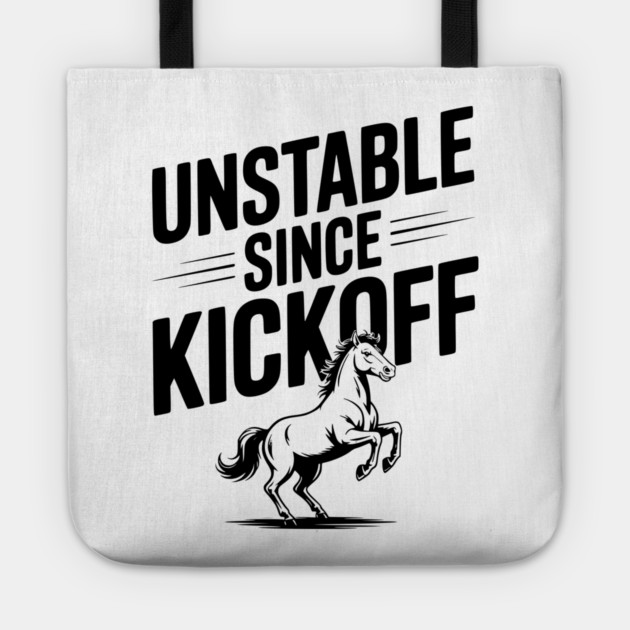 Unstable Since Kickoff Tote by Frank Ring
