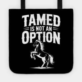 Tamed Is Not an Option Tote