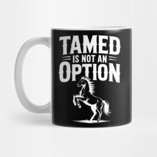 Tamed Is Not an Option Mug
