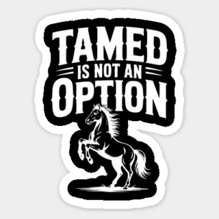 Tamed Is Not an Option Sticker