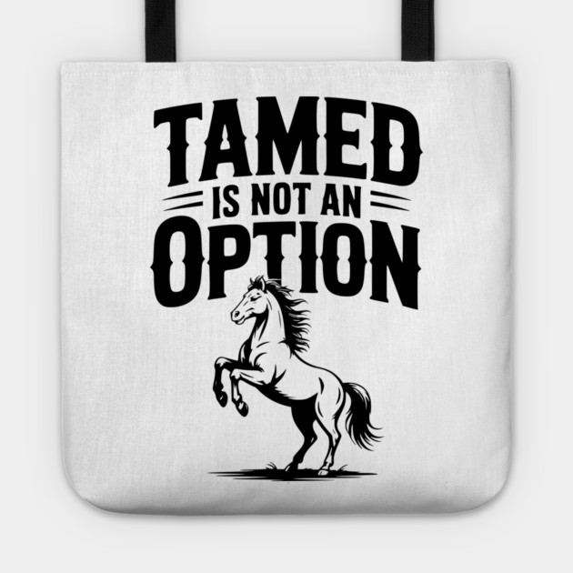 Tamed Is Not an Option Tote by Frank Ring