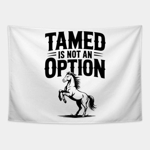 Tamed Is Not an Option Tapestry by Frank Ring