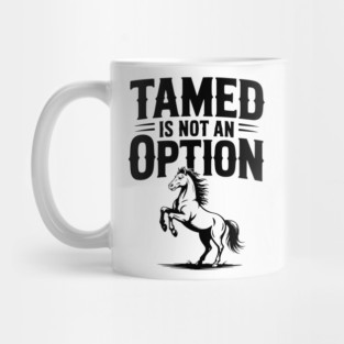 Tamed Is Not an Option Mug