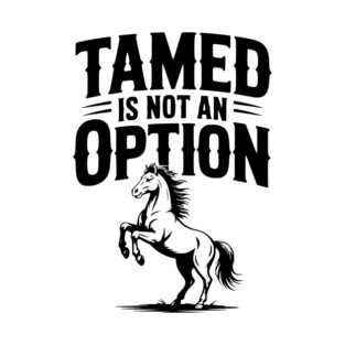 Tamed Is Not an Option T-Shirt