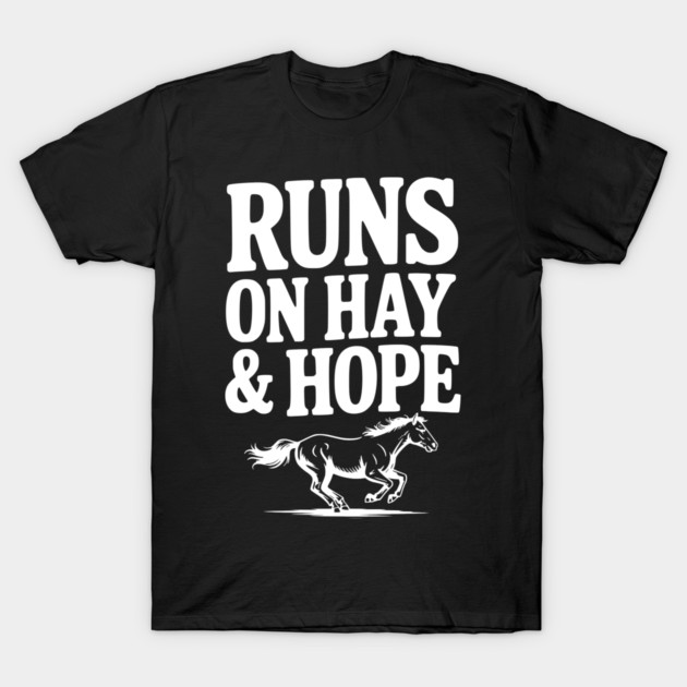 Runs on Hay & Hope T-Shirt by Frank Ring