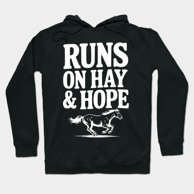 Runs on Hay & Hope Hoodie by Frank Ring