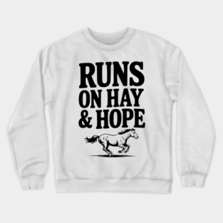 Runs on Hay & Hope Crewneck Sweatshirt