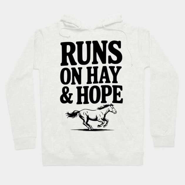 Runs on Hay & Hope Hoodie by Frank Ring