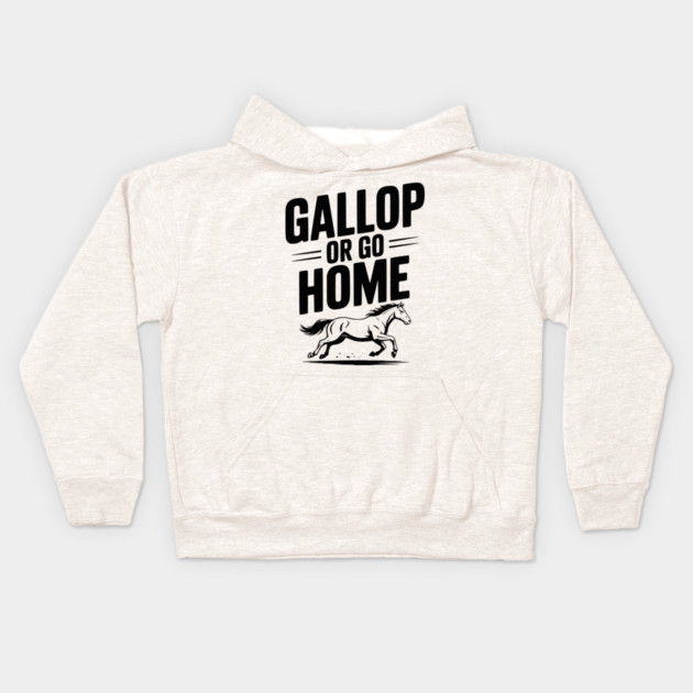 Gallop or Go Home Kids Hoodie by Frank Ring