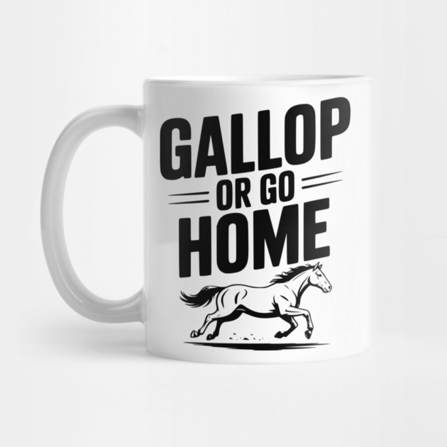 Gallop or Go Home by Frank Ring