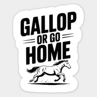 Gallop or Go Home Magnet