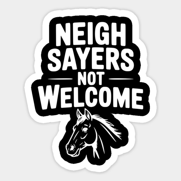 Neigh Sayers Not Welcome Magnet by Frank Ring