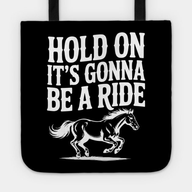 Hold On — It’s Gonna Be a Ride Tote by Frank Ring