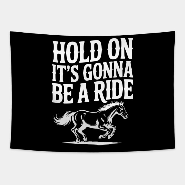 Hold On — It’s Gonna Be a Ride Tapestry by Frank Ring
