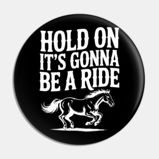 Hold On — It’s Gonna Be a Ride Pin