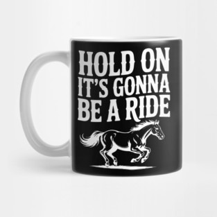 Hold On — It’s Gonna Be a Ride Mug
