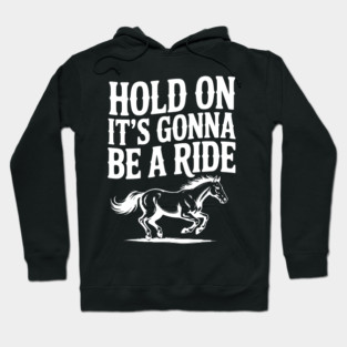 Hold On — It’s Gonna Be a Ride Hoodie