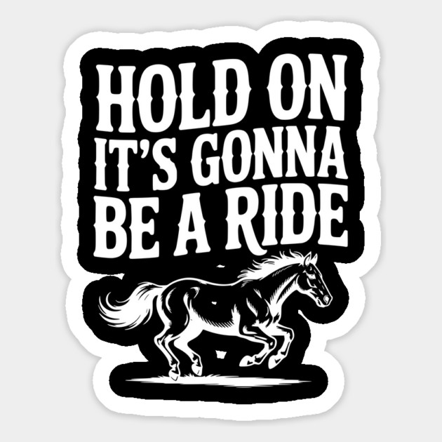 Hold On — It’s Gonna Be a Ride Magnet by Frank Ring
